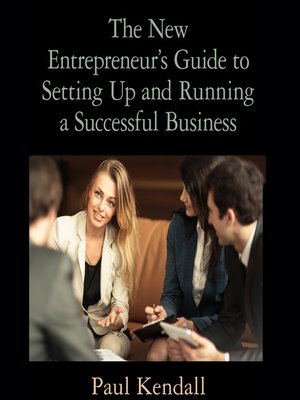 cover image of The New Entrepreneur's Guide to Setting Up and Running a Successful Business
